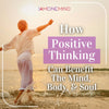 How Positive Thinking Can Benefit The Mind, Body, & Soul