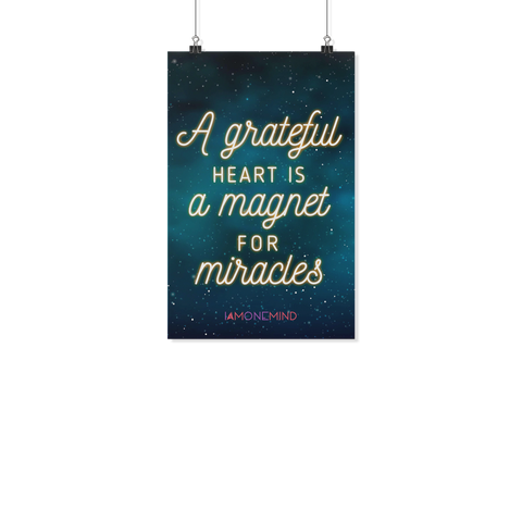 I AM - Poster - A Grateful Heart is a Magnet for Miracles - 11" x 17"