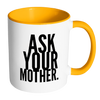 Image of I AM - Ask Your Mother Mug with Colored Accent