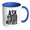 Image of I AM - Ask Your Mother Mug with Colored Accent