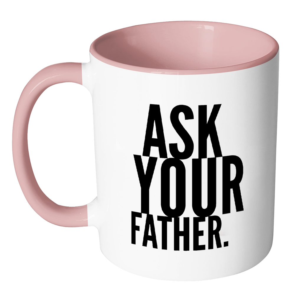 I AM - Ask Your Father Mug with Colored Accent