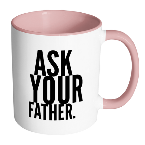 I AM - Ask Your Father Mug with Colored Accent
